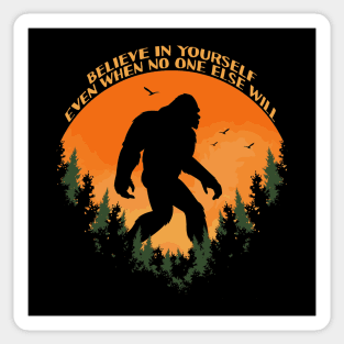 Sasquatch bigfoot Believe In Yourself - Bigfoot believer Vintage Gift Sticker